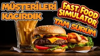İLK MÜŞTERİLERİ KAÇIRDIK !! YANMIŞ KÖFTELER BİZİ DE YAKTI | FAST FOOD SIMULATOR !!