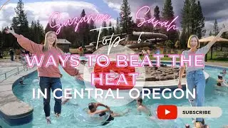 Best Ways to Beat the Heat in Bend Oregon! 🔥🌞 How to Beat the Heat in Bend Oregon