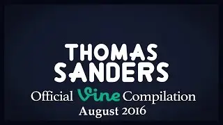 Thomas Sanders Vine Compilation | August 2016