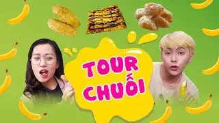 HÔM NAY ĂN GÌ - TOUR CHUỐI: BÁNH CHUỐI CHIÊN, BÁNH CHUỐI NƯỚNG, BÁNH CHUỐI THÁI...
