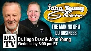 Dr. Drax: The Making Of A DJ Business | The John Young Show on #DJNTV #18