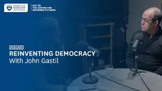 Reinventing democracy with John Gastil (podcast audio)