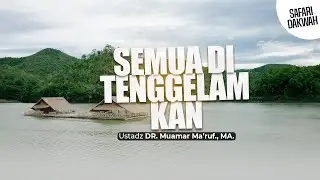 SEMUA DI TENGGELAMKAN | Ustadz Dr. Muamar Ma'ruf, Lc., M.A. Hafizhahulah