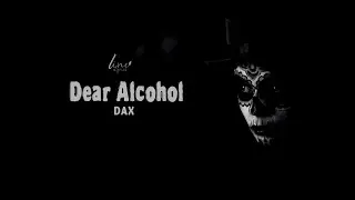 Dax  Dear Alcohol   lyrics