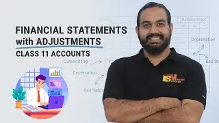 Financial Statements with Adjustments | Class 11 Accounts