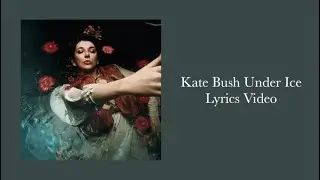 Kate Bush - Under Ice (HD Lyrics Video)