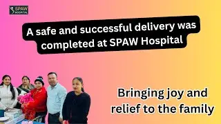 A safe and successful delivery was completed at SPAW Hospital