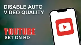 How To Disable Auto Video Quality On YouTube and Set HD as Default on mobile
