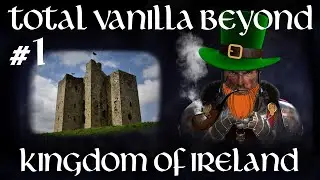 Total Vanilla Beyond Mod ~ Kingdom of Ireland Campaign Part 1, The Whiskey Wars