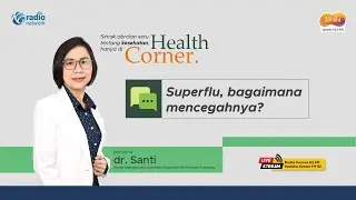 Superflu, bagaimana mencegahnya || Health Corner bersama dr. Santi