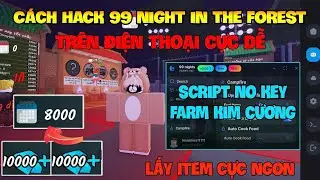 C&aacute;ch Hack 99 Đ&ecirc;m Trong Rừng (99 night in the forest) Tr&ecirc;n Điện Thoại V&agrave; Ios - Script Farm Kim Cương