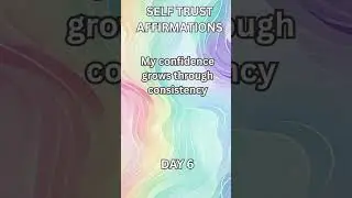 Your Confidence Grows Through Consistency | Self Trust Affirmations Day 6 #affirmations