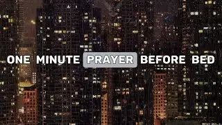 One Minute Prayer Before Bed
