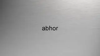 HOW TO PRONUNCIATION abhor? | abhor AUSSPRACHEN | abhor PRONONCIATIONS |