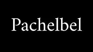How to Pronounce Pachelbel (Composer Name)