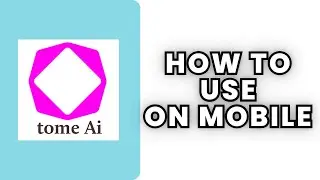 How To Use Tome AI On Mobile (Easy Tutorial 2024)