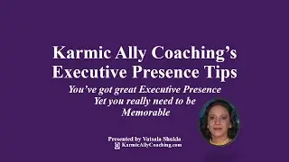 Executive Presence and being Memorable Karmic Ally Coaching