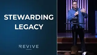 Stewarding Legacy | Ps. Jason Render