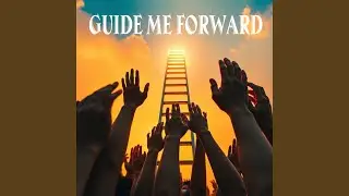 Guide Me Forward
