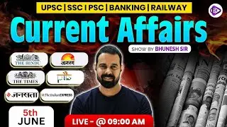 5th June 2025  Current affairs | Current Affairs Today | The Hindu Analysis by Bhunesh Sir