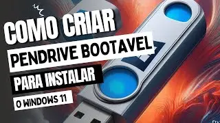 Como criar pendrive boot&aacute;vel para instalar o Windows 11 e Download do Windows 11 Oficial
