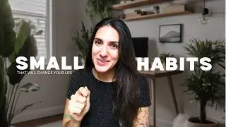 5 SMALL HABITS that will CHANGE your life