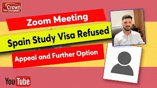 Spain Study Visa Refused | how to make appeal against refusal? Crown Immigration
