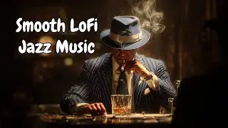 LoFi Jazz - Ultra Soft Relaxing & Chill Vibes - Part 1😊🎷
