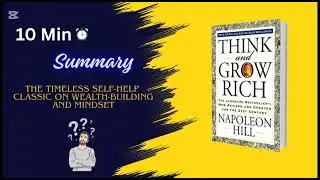 Think and Grow Rich by Napoleon Hill: In-Depth 10+ Min Summary