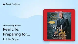 Real Life: Preparing for the 7 Most Challenging&hellip; by Phil McGraw &middot; Audiobook preview