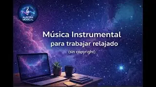 🎧 M&uacute;sica Instrumental para trabajar relajado sin copyright | Copyright-free | Aurora Musical Sounds