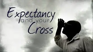 07.31.16 Worship and Expectancy and Your Cross