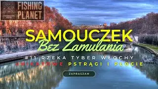 #11 Rzeka TYBER WŁOCHY Jak złapać wszystkie ryby i TIP NA PSTRĄGI Fishing Planet SAMOUCZEK 2024