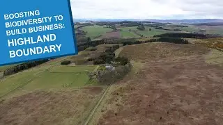 Boosting Biodiversity to Build Business: Highland Boundary