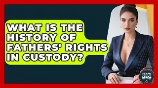 What Is The History Of Fathers' Rights In Custody? | Avoiding Common Legal Mistakes News