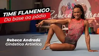 REBECA ANDRADE | TIME FLAMENGO - DA BASE AO PÓDIO