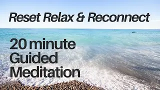 20 Minute Guided Meditation | For Overthinking & Feeling Overwhelmed | Reset, Relax & Reconnect