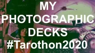 My Photographic decks #Tarothon2020