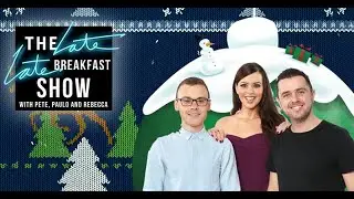 Late Late Breakfast Show 2020 with Pete, Paulo & Rebecca