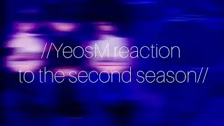 //YeosM reaction to the second season//  \\Boy love\\ Part 20/? #yeosm