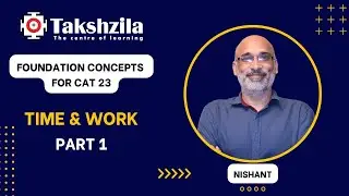 Time & Work - 1 | CAT 23 | Foundation Concepts #cat2023 #cat23 #takshzila