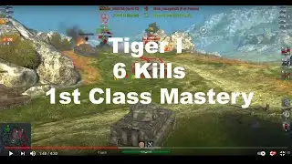 Tiger I. 1st Class Mastery. 6 Kills. WOT Blitz.