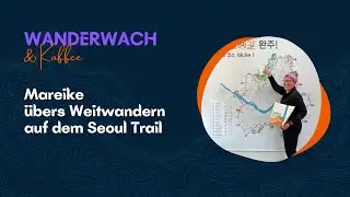 Mareike übers Weitwandern auf dem Seoul Trail