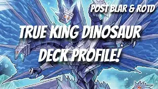 Yu-Gi-Oh! True King Dinosaur Deck Profile Post BLAR & ROTD!