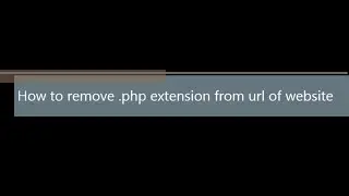How to remove .php extension from URL of website