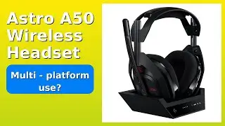 REVIEW (2025): Astro A50 Wireless Headset. Features.