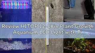 Review HITOP 12-18in Plant Growth Aquarium LED Light with Timer, Full Spectrum Auto 24/7 Lighting Cy