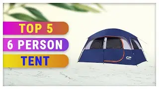 Top 5 Best 6 Person Tent