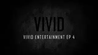 Vivid Entertainment | Ep. 4