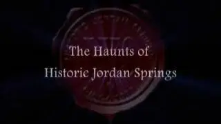 Haunted History: **featured on tv** The Haunts of Historic Jordan Springs trailer